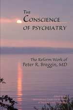 The Conscience of Psychiatry: The Reform Work of Peter R. Breggin, MD