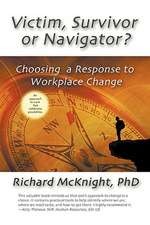 Victim, Survivor, or Navigator?: Choosing a Response to Workplace Change