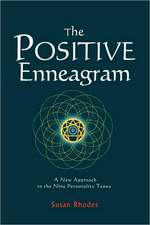 The Positive Enneagram: A New Approach to the Nine Personality Types