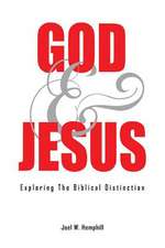 God and Jesus; Exploring the Biblical Distinction