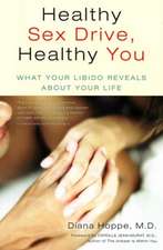 Healthy Sex Drive, Healthy You: What Your Libido Reveals about Your Life