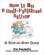 How to Be a Self-Published Author: A Step-By-Step Guide