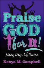 Praise God for It: Many Days of Praise