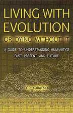 Living with Evolution or Dying Without It: A Guide to Understanding Humanity's Past, Present, and Future [With Timeline]