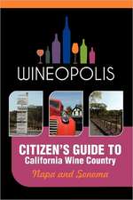 Citizen's Guide to California Wine Country: Napa and Sonoma (Wineopolis)