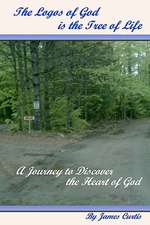 The Logos of God Is the Tree of Life: A Journey to Discover the Heart of God