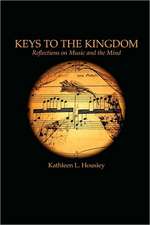 Keys to the Kingdom: Reflections on Music and the Mind