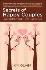 Secrets of Happy Couples: Loving Yourself, Your Partner, and Your Life