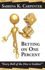 Betting on One Percent: Every Roll of the Dice Is Golden!