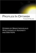 Profiles in Optimism: Stories of Brave Individuals Who Looked at Adversity and Saw Hope