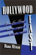 Hollywood East: Louis B. Mayer and the Origins of the Studio System