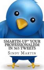 Smartin-Up Your Professionalism in 365 Tweets: Using the Lessons of History to Create a Values-Based Future