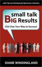 Small Talk, Big Results: Chit Chat Your Way to Success!