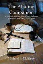 The Abiding Companion: A Friendly Guide for Your Journey Through the New Testament