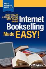 Internet Bookselling Made Easy! How to Earn a Living Selling Used Books Online