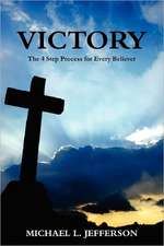 Victory: The 4 Step Process for Every Believer