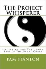 The Project Whisperer: Understanding the Human Part of the Gantt Chart