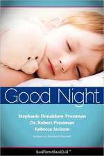 Good Nights Now: A Parent 's Guide to Helping Children Sleep in Their Own Beds Without a Fuss! (Goodparentgoodchild)