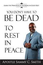 You Don't Have to Be Dead to Rest in Peace