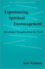 Experiencing Spiritual Encouragement: Devotional Thoughts from the Word