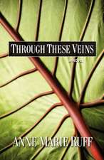 Through These Veins: A Runny Nose and Much, Much More