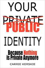 Your Public Identity: Because Nothing Is Private Anymore