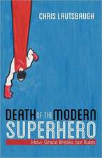 Death of the Modern Superhero: How Grace Breaks Our Rules