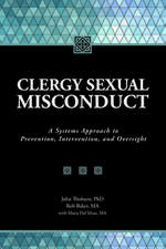 Clergy Sexual Misconduct: A Systems Approach to Prevention, Intervention, and Oversight