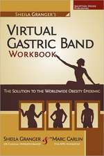 Sheila Granger's Virtual Gastric Band Workbook: The Solution to the Worldwide Obesity Epidemic