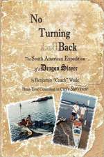 No Turning Back: The South American Expedition of a Dragon Slayer