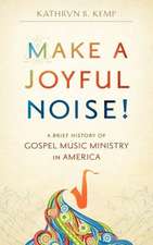 Make a Joyful Noise! a Brief History of Gospel Music Ministry in America