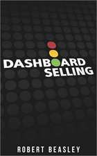 Dashboard Selling: The Systematic, Repeatable Approach for Driving More Sales.