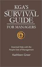 Kga's Survival Guide for Managers: Essential Help with the People Side of Management