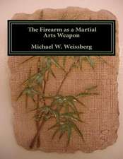 The Firearm as a Martial Arts Weapon