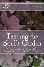 Tending the Soul's Garden: Permaculture as a Way Forward in Difficult Times