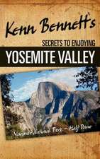 Kenn Bennett's Secrets to Enjoying Yosemite Valley