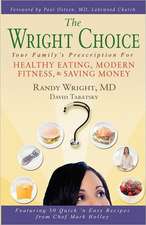 The Wright Choice: Your Family's Prescription for Healthy Eating, Modern Fitness and Saving Money