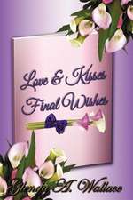 Love & Kisses, Final Wishes