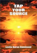 Tap Your Source: A Woman's Journey of Self-Discovery and Complete Recovery from Multiple Sclerosis