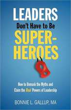 Leaders Don't Have to Be Superheroes