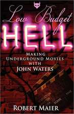 Low Budget Hell Making Underground Movies with John Waters