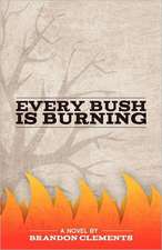 Every Bush Is Burning