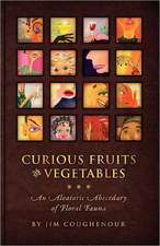 Curious Fruits & Vegetables: An Aleatoric Abecedary of Floral Fauna