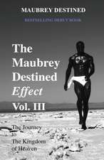 The Maubrey Destined Effect Vol. III: The Journey to the Kingdom of Heaven