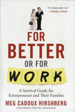 For Better or For Work: A Survival Guide for Entrepreneurs and Their Families