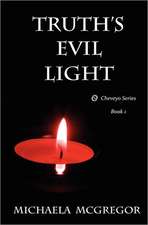 Truth's Evil Light: Cheveyo Series Book 1