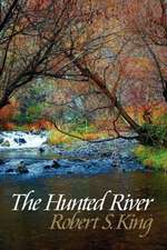 The Hunted River, 2nd Ed.: One Man S Journey from His Earthly Father to His Heavenly Father