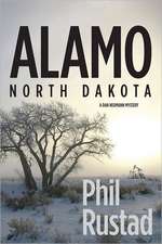 Alamo North Dakota: A Dan Neumann Mystery