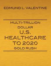 Multi-Trillion Dollar U.S. Healthcare to 2020 Gold Rush