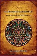 The Promise of the Fifth Sun: Ancestral Journey of Self Discovery